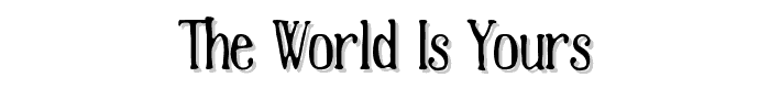 The World Is Yours font
